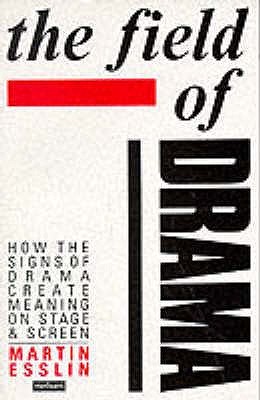 The Field of Drama (How the Signs of Drama Create Meaning on Stage and Screen)