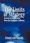 The Limits of Strategy: Lessons in Leadership from the Computer Industry The Limits of Strategy: Lessons in Leadership from the Computer Industry