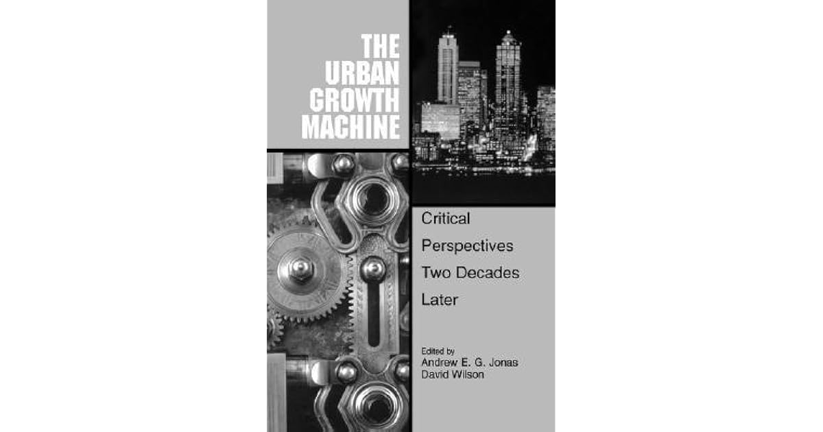 The Urban Growth Machine Critical Perspectives, Two Decades Later by