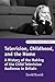 Television, Childhood, and the Home: A History of the Making of the Child Television Audience in Britain (Oxford Television Studies)