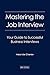 Mastering the Job Interview: Your Guide to Successful Business Interviews, 6th Edition