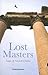 Lost Masters: Sages of Anci...