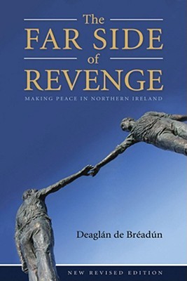 Far Side of Revenge: Making Peace in Northern Ireland (Paperback)