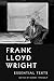 Frank Lloyd Wright: Essential Texts