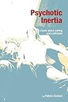 Psychotic Inertia: a book about calling and confusion Psychotic Inertia: a book about calling and confusion