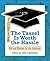 The Tassel Is Worth the Hassle: Wit and Wisdom for the Graduate