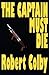 The Captain Must Die