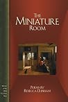 The Miniature Room by Rebecca Dunham