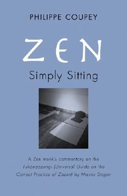 Zen Simply Sitting: A Zen Monk's Commentary On The Fukanzazengi by Master Dogen (Paperback)