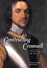 Constructing Cromwell: Ceremony, Portrait, and Print 1645-1661 Constructing Cromwell: Ceremony, Portrait, and Print 1645-1661