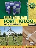 Build Your Own Fort, Igloo, and Other Hangouts