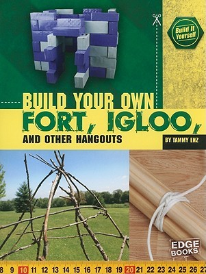 Build Your Own Fort, Igloo, and Other Hangouts (Paperback)