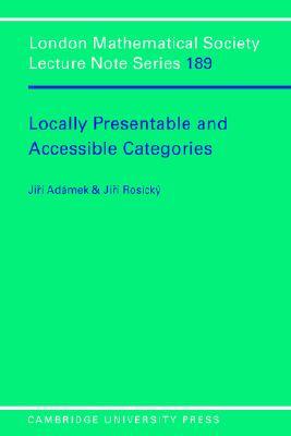 Locally Presentable and Accessible Categories (London Mathematical Society Lecture Note Series, Series Number 189)