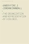 Under Fire 1: The Organization and Representation of Violence