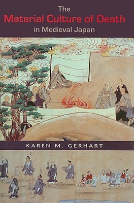 The Material Culture of Death in Medieval Japan (Hardcover)