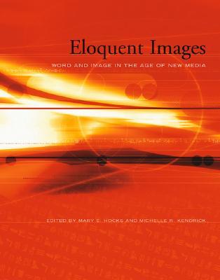 Eloquent Images: Word and Image in the Age of New Media (Mit Press)