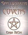 Spellworking for Covens: Magick for Two or More