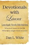 Devotionals With Laura: Laura Ingalls' Favorite Bible Selections, What They Meant In Her Life, What They Might Mean In Yours (Volume 1) Devotionals With Laura: Laura Ingalls' Favorite Bible Selections, What They Meant In Her Life, What They Might Mean In Yours (Volume 1)