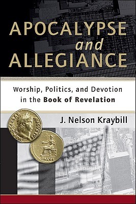 Apocalypse and Allegiance: Worship, Politics, and Devotion in the Book of Revelation (Paperback)