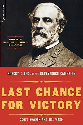 Last Chance For Victory: Robert E. Lee And The Gettysburg Campaign (Paperback)