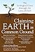 Claiming Earth as Common Ground: The Ecological Crises through the Lens of Faith