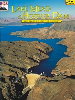 Lake Mead & Hoover Dam: The Story Behind the Scenery (Staple Bound)