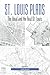 St. Louis Plans: The Ideal and the Real St. Louis (Volume 1)