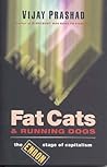Fat Cats and Running Dogs: The Enron Stage of Capitalism Fat Cats and Running Dogs: The Enron Stage of Capitalism