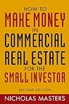 How to Make Money in Commercial Real Estate: For The Small Investor