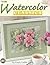 Watercolor Classics (Leisure Arts #22619)