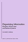 Organizing Information: Principles of Data Base and Retrieval Systems (Library & Information Science)