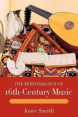 The Performance of 16th-Century Music: Learning from the Theorists (Paperback)