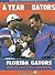 A Year for the Gators: Florida Gators: 2006 BCS National Champions