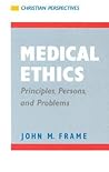 Medical Ethics: Principles, Persons, and Problems