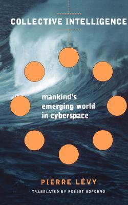 Collective Intelligence: Mankind's Emerging World in Cyberspace (Paperback)