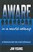 Aware in a World Asleep: A ...