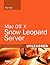 MAC OS X Snow Leopard Server Unleashed