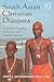 South Asian Christian Diaspora: Invisible Diaspora in Europe and North America