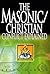 The Masonic/Christian Conflict Explained