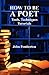 How to be a Poet: Tools, Techniques, Tutorials