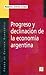 Progreso y declinación de la economía argentina. Un análisis histórico institucional (Coleccion Popular (Fondo de Cultura Economica)) (Spanish Edition)