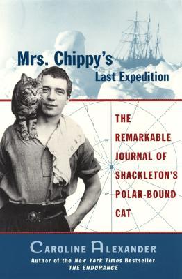 Mrs. Chippy's Last Expedition: The Remarkable Journal of Shackleton's Polar-Bound Cat (Paperback)