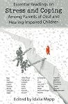 Essential Readings on Stress and Coping Among Parents of Deaf and Hearing-Impaired Children Essential Readings on Stress and Coping Among Parents of Deaf and Hearing-Impaired Children