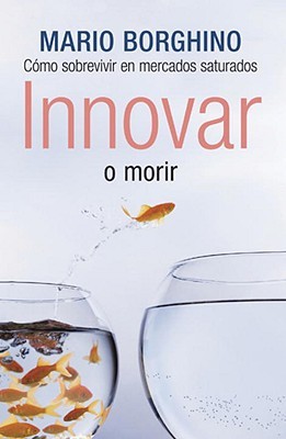 Innovar o morir (Spanish Edition)