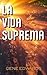 La Vida Suprema by Gene Edwards