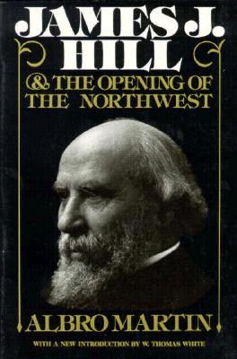 James J. Hill and the Opening of the Northwest (Paperback)