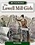 The Lowell Mill Girls