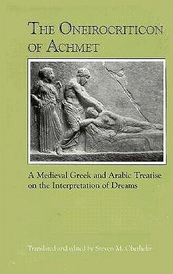 The Oneirocriticon of Achmet: A Medieval Greek and Arabic Treatise on the Interpretation of Dreams (Hardcover)