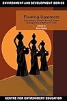Flowing Upstream: Empowering Women through Water Management Initiatives in India (Environment and Development Series)