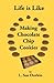Life Is Like Making Chocolate Chip Cookies by L. Sue Durkin Life Is Like Making Chocolate Chip Cookies by L. Sue Durkin